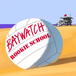 Baywatch Rookie School Podcast artwork