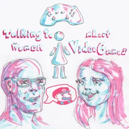 Talking to Women about Videogames Podcast artwork
