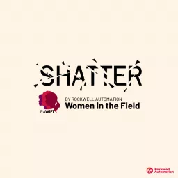 Shatter - by Rockwell Automation Women in the Field