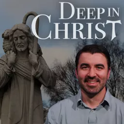 Deep in Christ Podcast artwork