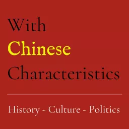 With Chinese Characteristics Podcast artwork