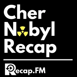 Chernobyl Recap Podcast artwork