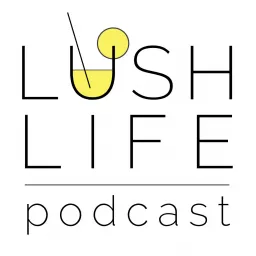 Lush Life Podcast artwork