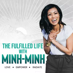 The Fulfilled Life with Minh-Minh Podcast artwork