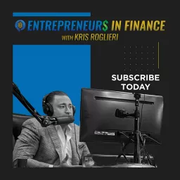 Entrepreneurs in Finance with Kris Roglieri Podcast artwork