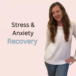 Stress, Anxiety & Binge-Eating Recovery Podcast artwork