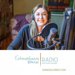 Extraordinary Women Radio with Kami Guildner Podcast artwork