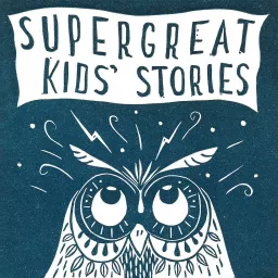 Super Great Kids' Stories Podcast artwork