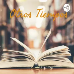 Otros Tiempos Podcast artwork