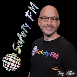 Safety FM with Jay Allen Podcast artwork