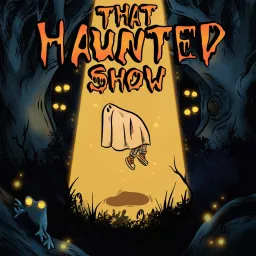 That Haunted Show Podcast artwork