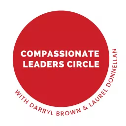 The Compassionate Leaders Circle Podcast