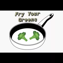 Fry your Greens - A Film Podcast artwork