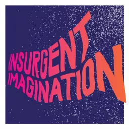 Insurgent Imagination Podcast artwork