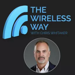 The Wireless Way, with Chris Whitaker Podcast artwork