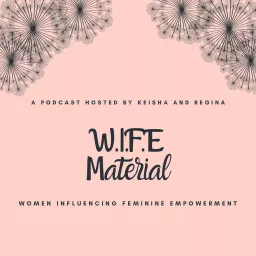 W.I.F.E Material - Women Influencing Feminine Empowerment