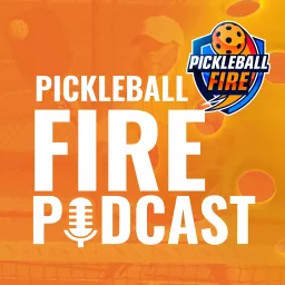 Pickleball Fire Podcast artwork