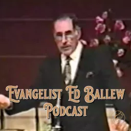 Evangelist Ed Ballew Podcast