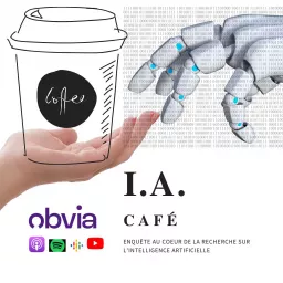 I.A. Café - Enquête au cœur de la recherche sur l’intelligence artificielle Podcast artwork