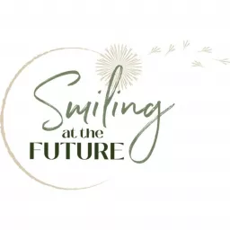 Smiling at the Future Podcast artwork