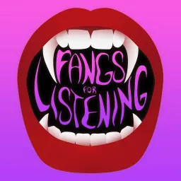 Fangs for Listening Podcast artwork