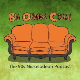 Big Orange Couch: The 90s Nickelodeon Podcast artwork