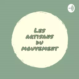 Les Artisans du Mouvement Podcast artwork