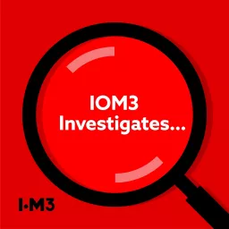 IOM3 Investigates Podcast artwork