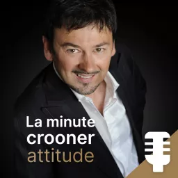 La Minute Crooner Attitude Podcast artwork