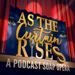 As The Curtain Rises - Broadway’s First Digital Soap Opera Podcast artwork