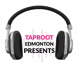 Taproot Edmonton Presents Podcast artwork