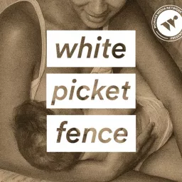 White Picket Fence Podcast artwork