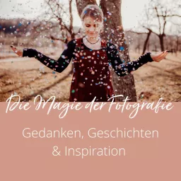 Die Magie der Fotografie - Gedanken, Geschichten & Inspiration Podcast artwork