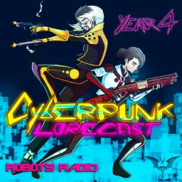 Cyberpunk Lorecast: The Lore, News, & More of Cyberpunk Podcast artwork
