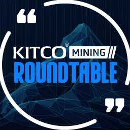 Kitco NEWS Roundtable Podcast artwork