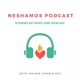 Neshamos.org Podcast: Stories of Hope and Healing