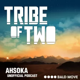 Tribe of Two - A Podcast for Ahsoka artwork