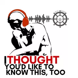 I Thought You'd Like To Know This, Too Podcast artwork