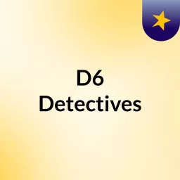 D6 Detectives Podcast artwork