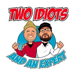 Two Idiots and an Expert Podcast artwork