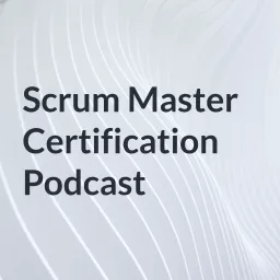 Scrum Master Certification Podcast artwork