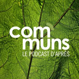 COMMUNS - Le podcast d'après artwork