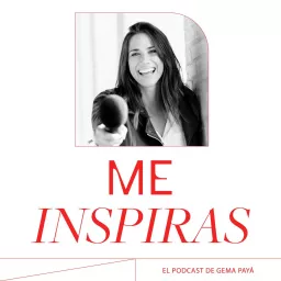 Me Inspiras de Gema Payá Podcast artwork