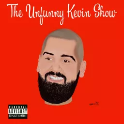 The Unfunny Kevin Show Podcast artwork