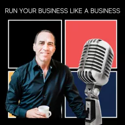 Run Your Business Like A Business Podcast artwork