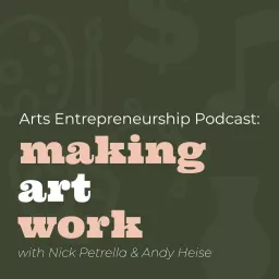 Arts Entrepreneurship Podcast: Making Art Work artwork