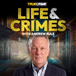 Life and Crimes with Andrew Rule Podcast artwork