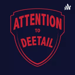 Attention To Deetail Podcast artwork