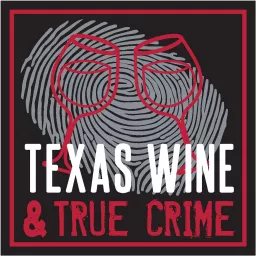 Texas Wine and True Crime Podcast artwork