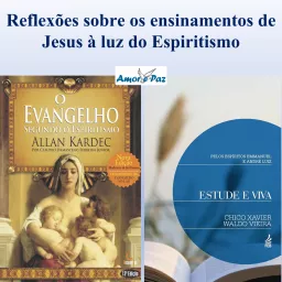 Reflexões sobre os ensinamentos de Jesus à luz do Espiritismo.